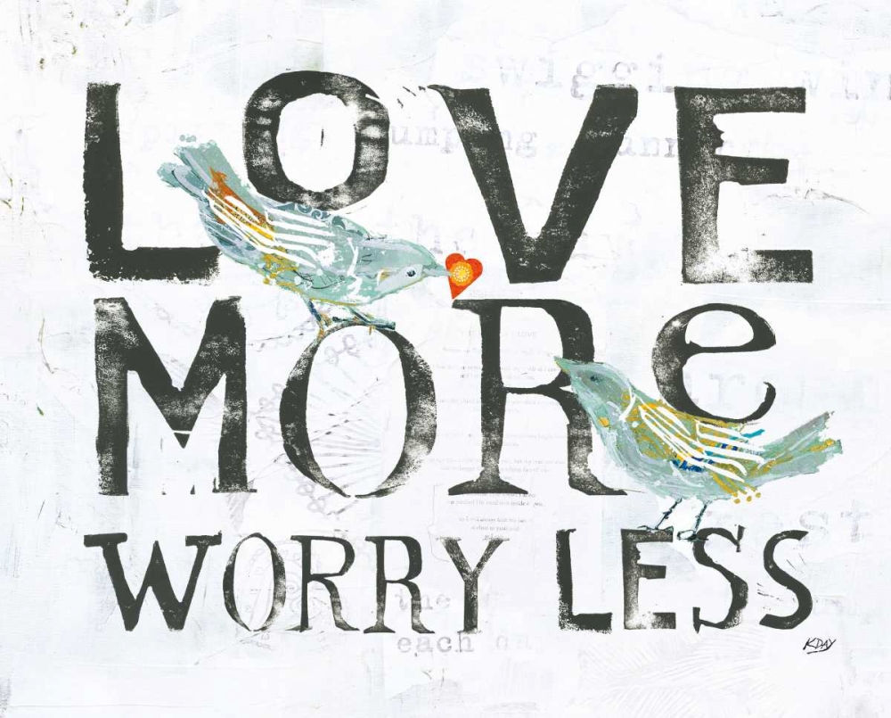 Wall Art Painting id:151629, Name: Love More Worry Less, Artist: Day, Kellie