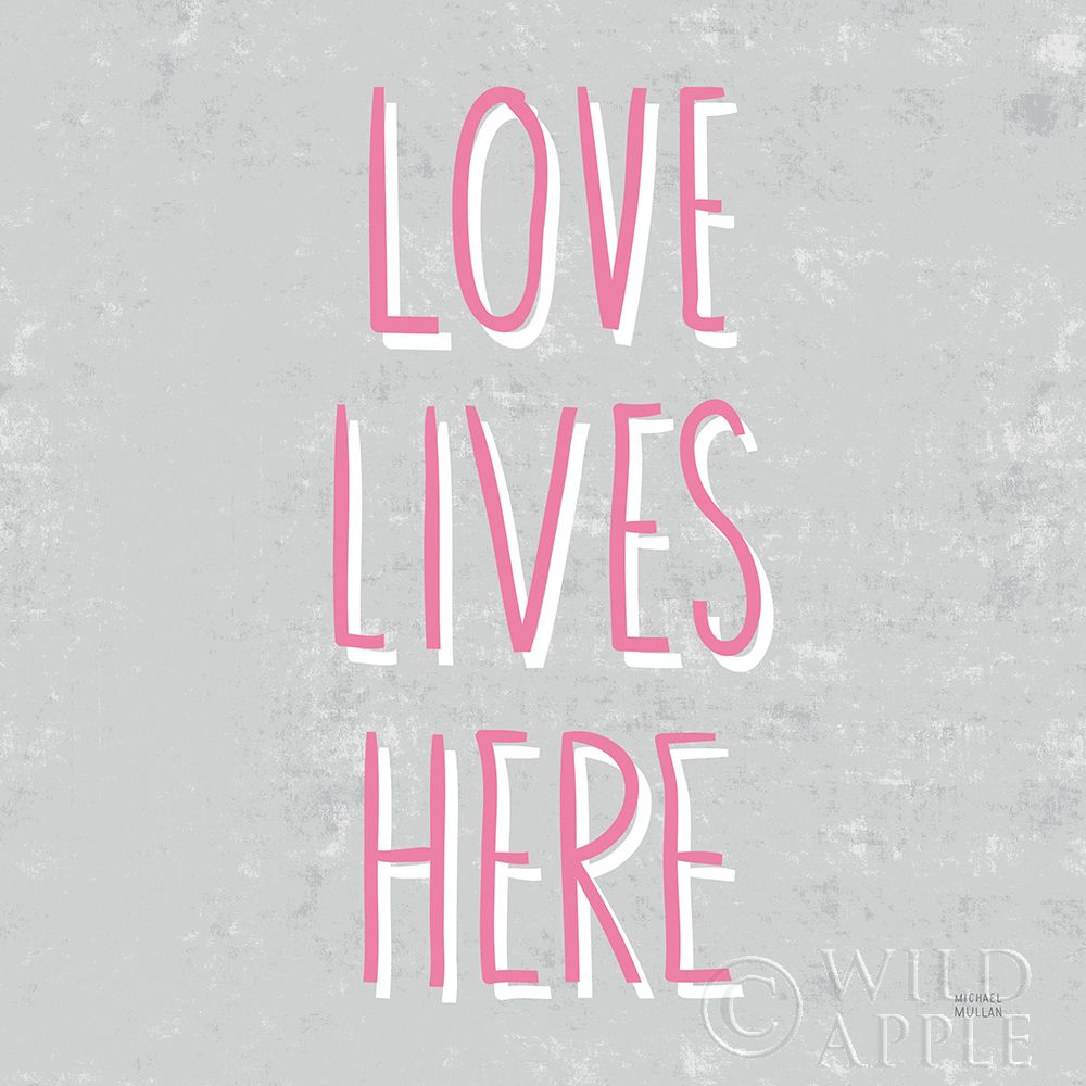 Wall Art Painting id:396719, Name: Love Lives Here Slate and Pink, Artist: Mullan, Michael