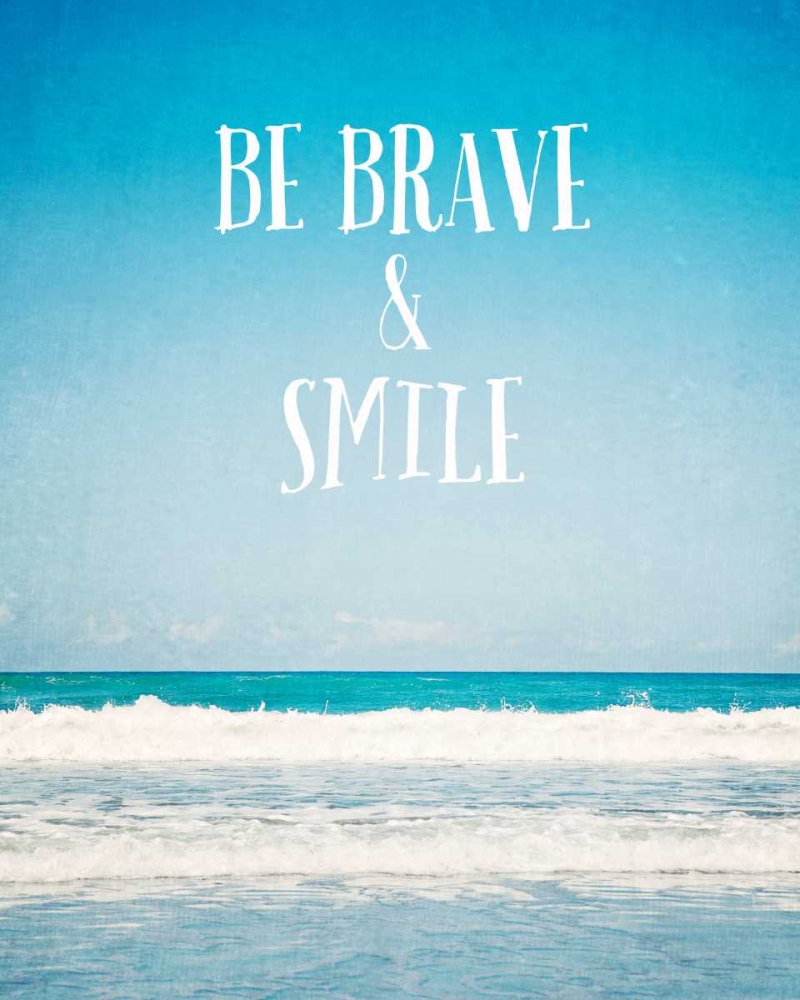 Art Print: Be Brave and Smile
