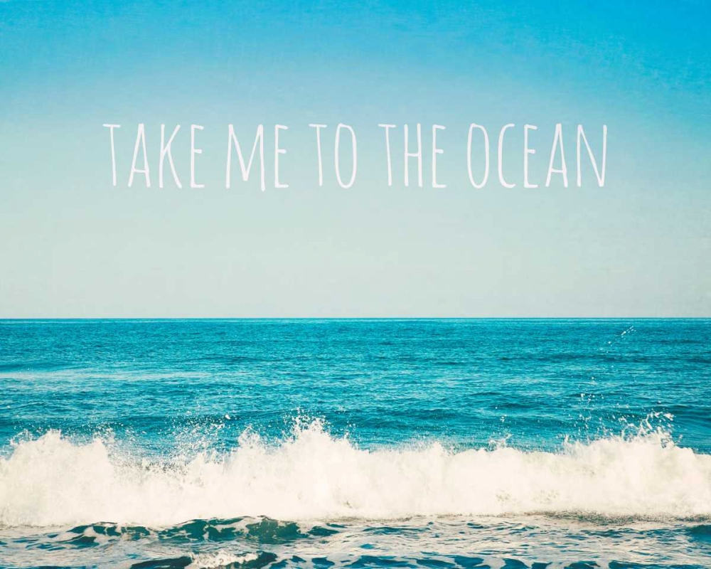 Art Print: Take Me To The Ocean
