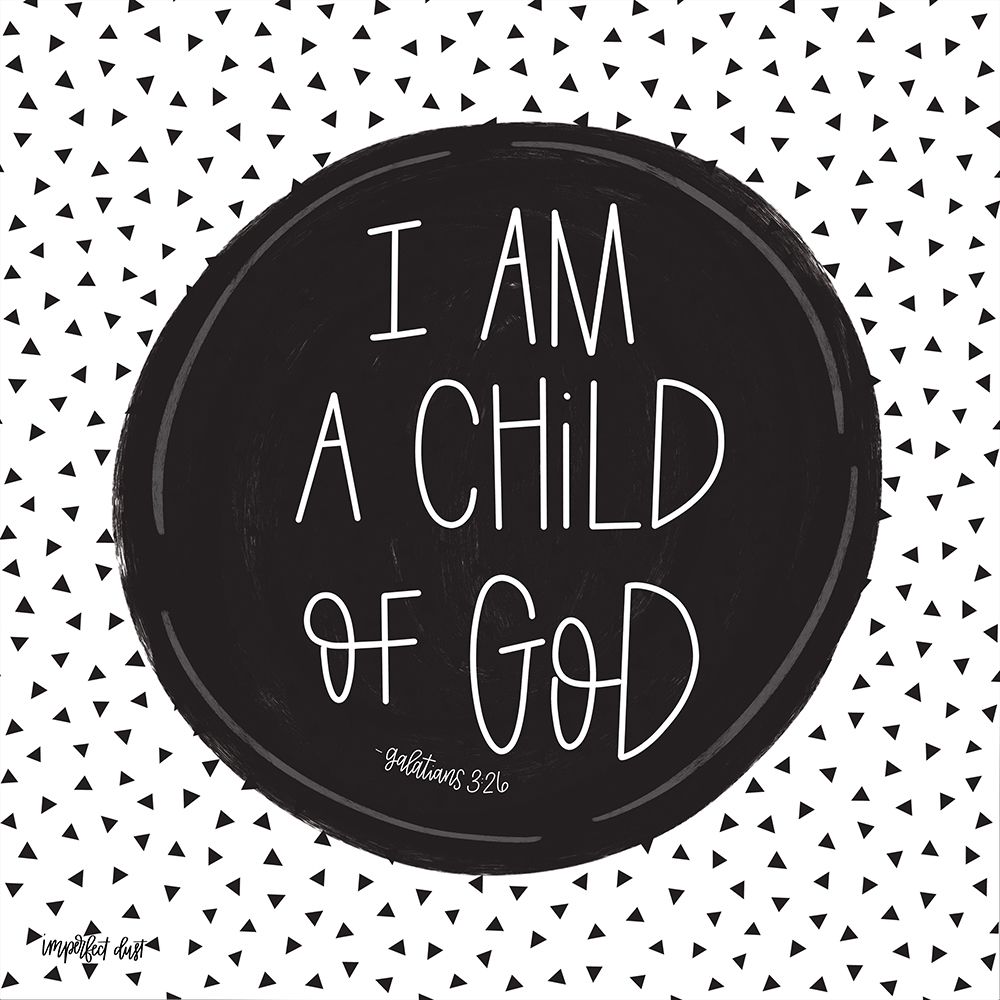 Wall Art Painting id:218851, Name: I Am a Child of God, Artist: Imperfect Dust