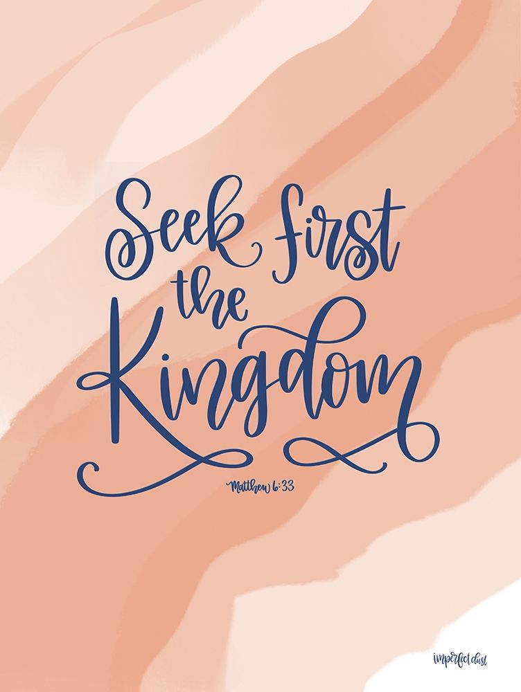 Wall Art Painting id:304975, Name: Seek First the Kingdom, Artist: Imperfect Dust