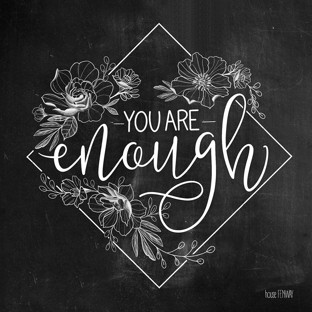 Wall Art Painting id:338835, Name: You Are Enough  , Artist: House Fenway