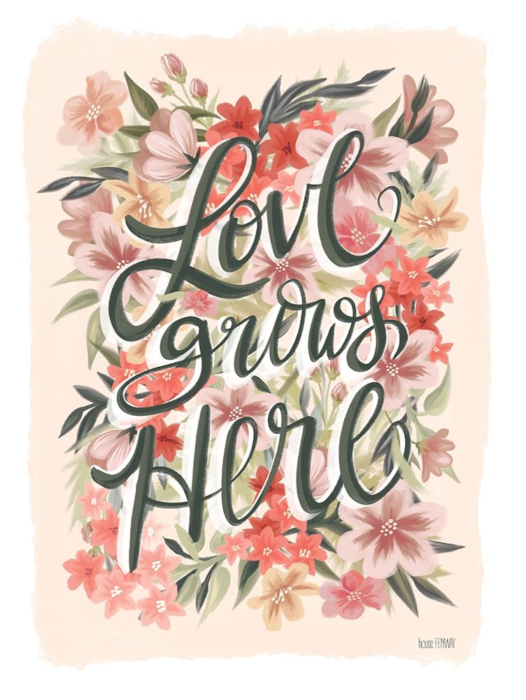 Wall Art Painting id:413581, Name: Love Grows Here, Artist: House Fenway