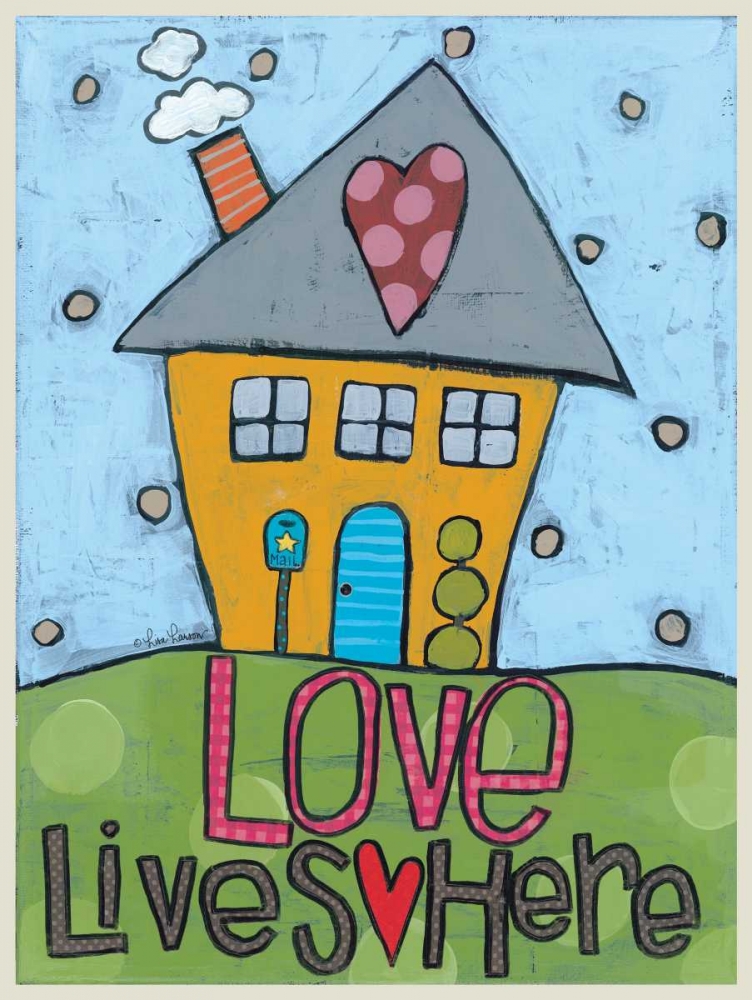 Wall Art Painting id:97258, Name: Love Lives Here, Artist: Larson, Lisa
