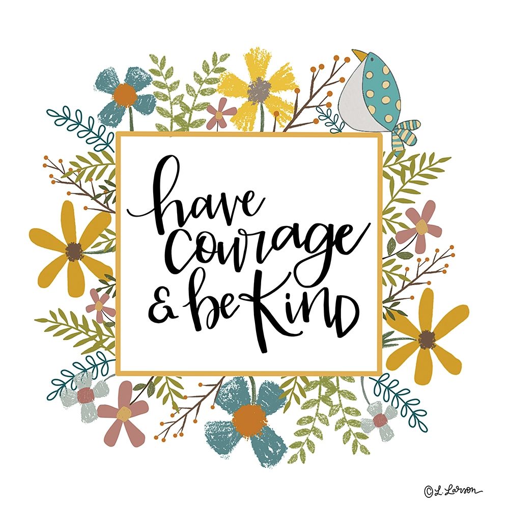 Art Print: Have Courage and Be Kind