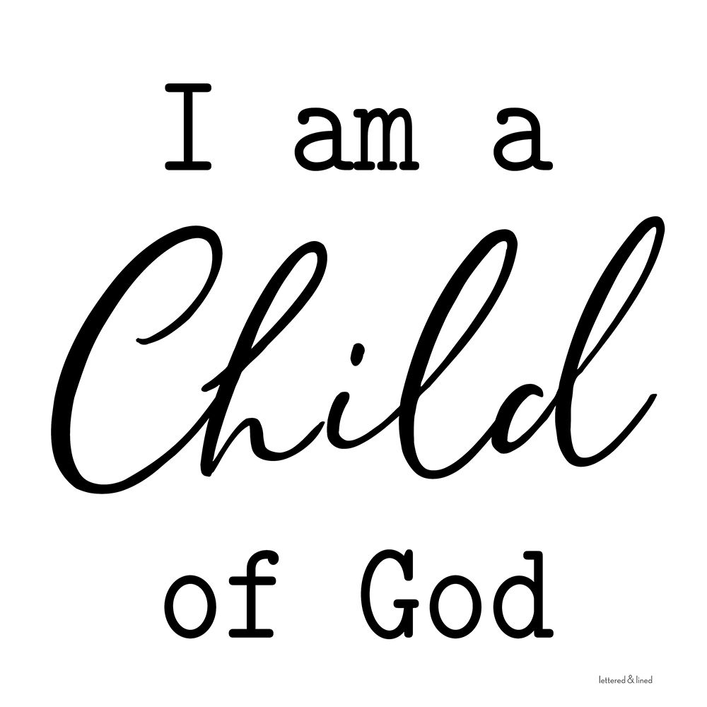 Wall Art Painting id:435270, Name: I Am a Child of God, Artist: lettered And lined