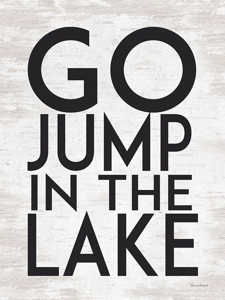 Wall Art Painting id:435279, Name: Go Jump in the Lake, Artist: lettered And lined