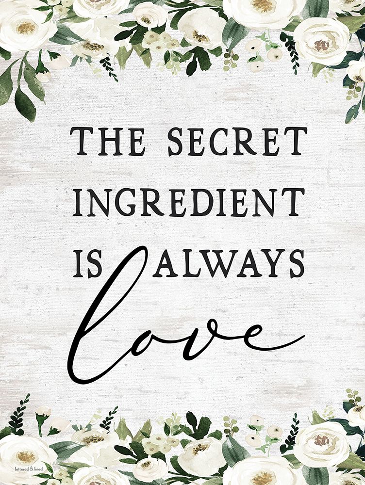 Wall Art Painting id:435308, Name: The Secret Ingredient is Always Love, Artist: lettered And lined