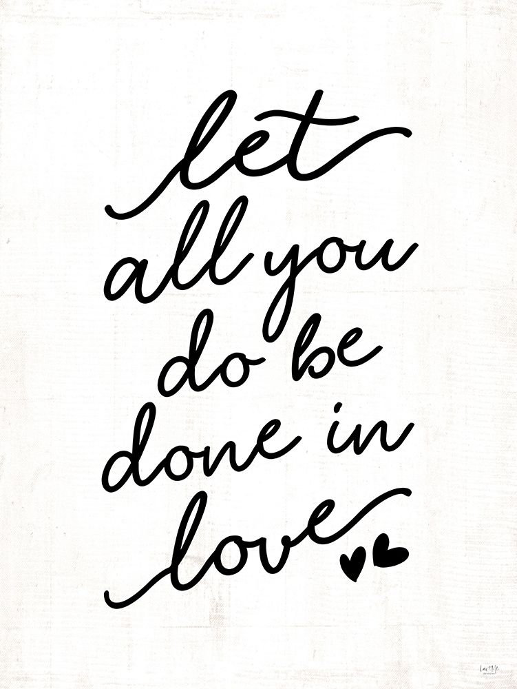 Wall Art Painting id:350277, Name: Let All You Do Be Done in Love, Artist: Lux + Me Designs