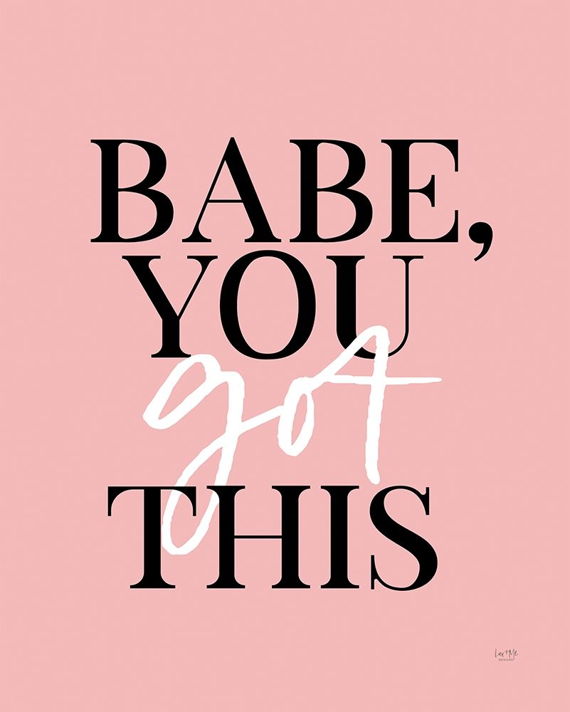 Wall Art Painting id:395313, Name: Babe, You Got This   , Artist: Lux + Me Designs