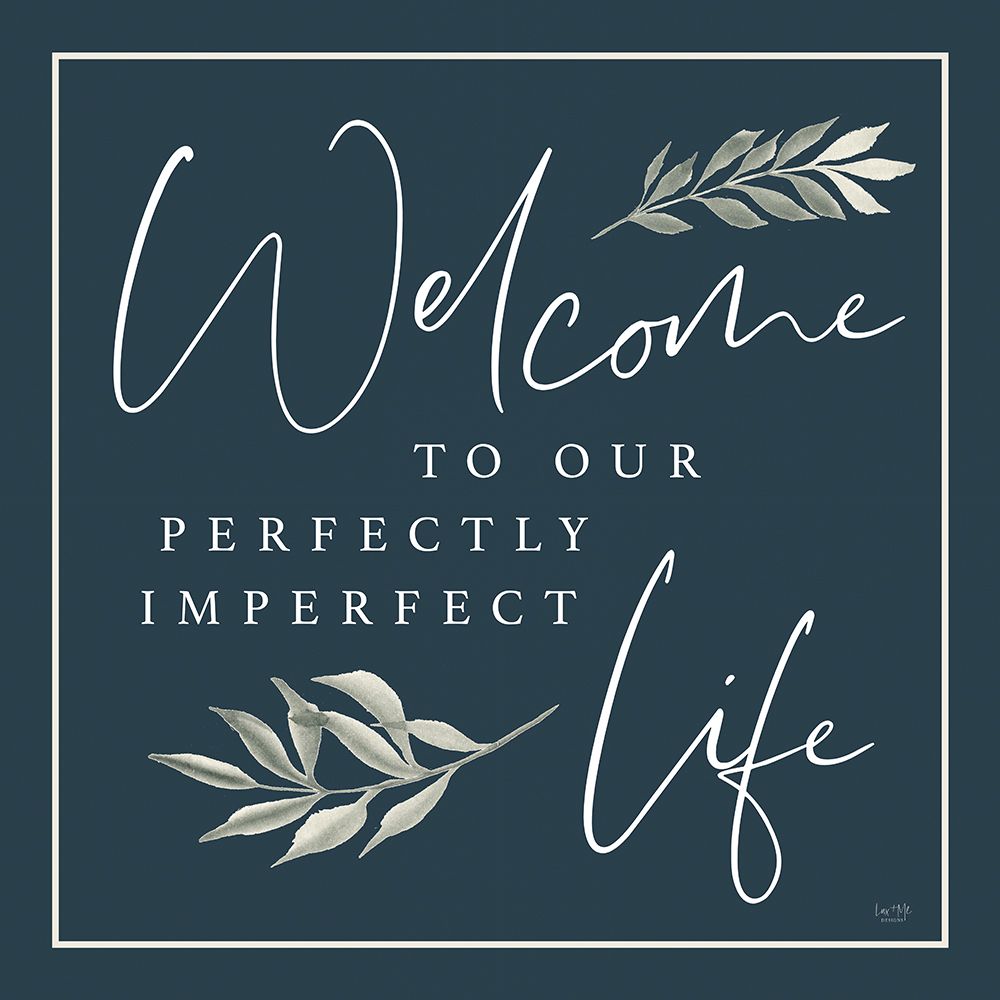 Wall Art Painting id:491250, Name: Perfectly Imperfect Life, Artist: Lux + Me Designs