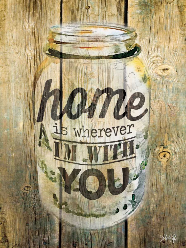 Wall Art Painting id:95870, Name: Home is Wherever Im With You, Artist: Rae, Marla