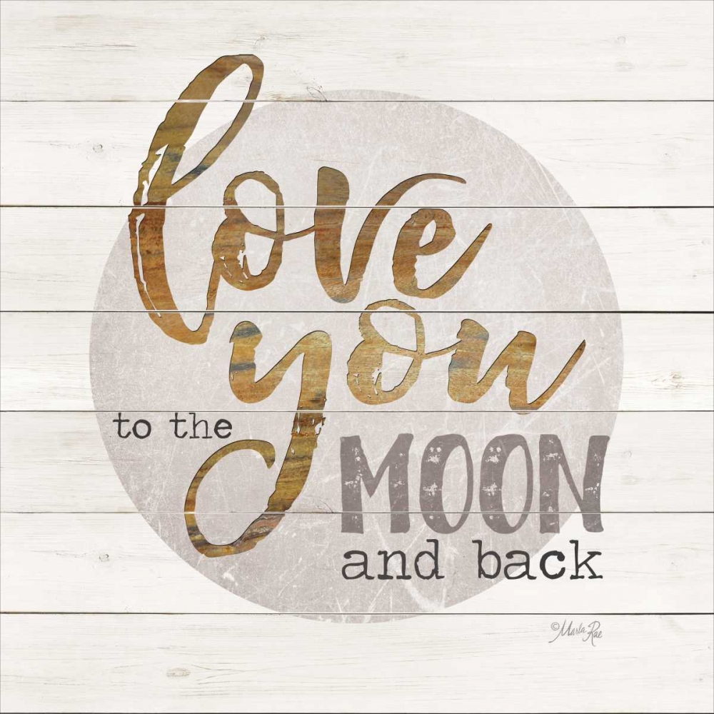 Wall Art Painting id:169796, Name: Love You to the Moon and Back, Artist: Rae, Marla