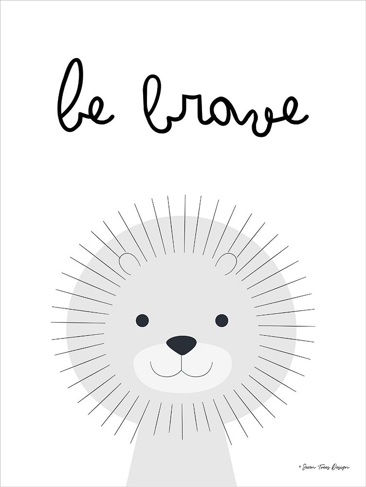 Wall Art Painting id:221185, Name: Be Brave, Artist: Seven Trees Design